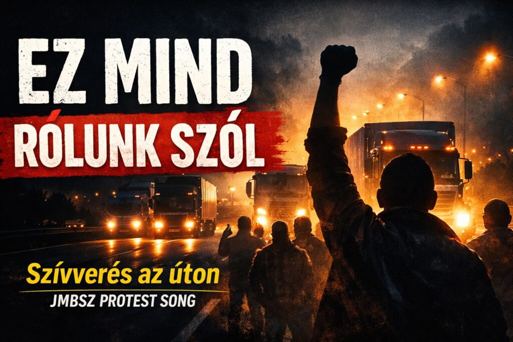 JMBSZ protest dal – Ez mind rólunk szól (Szívverés az úton)