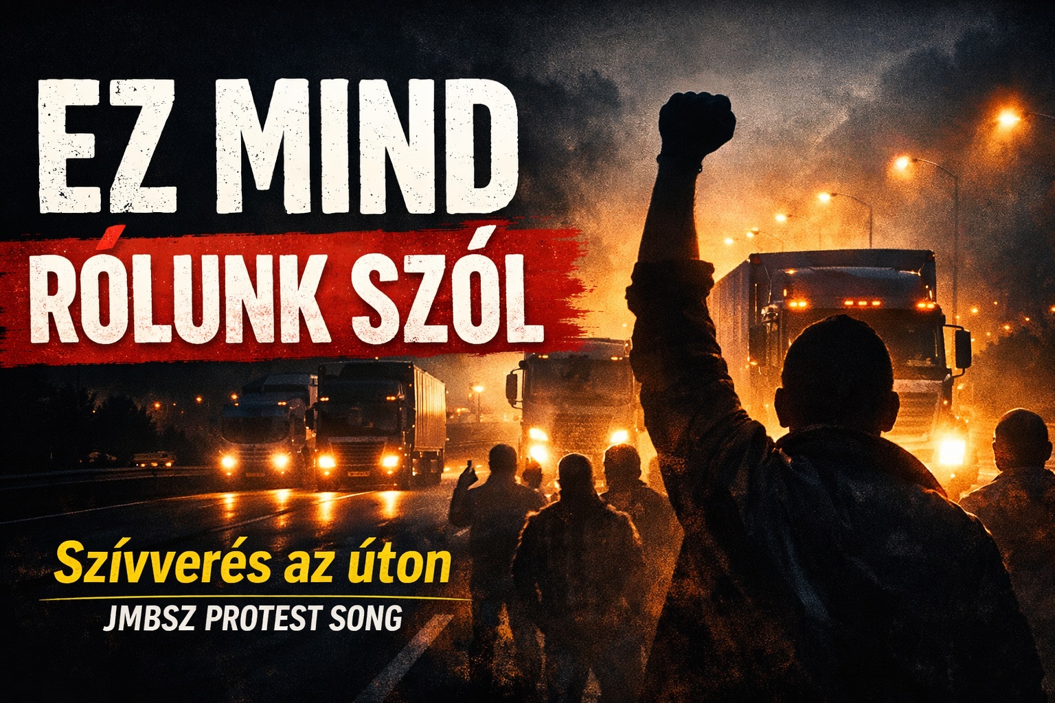 JMBSZ protest dal – Ez mind rólunk szól (Szívverés az úton)