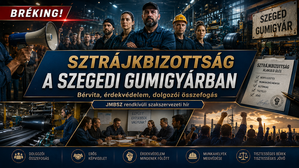 BRÉKING JMBSZ rendkívüli szakszervezeti hír: sztrájkbizottság alakult a szegedi gumigyárban, dolgozói összefogással és érdekvédelmi fellépéssel.