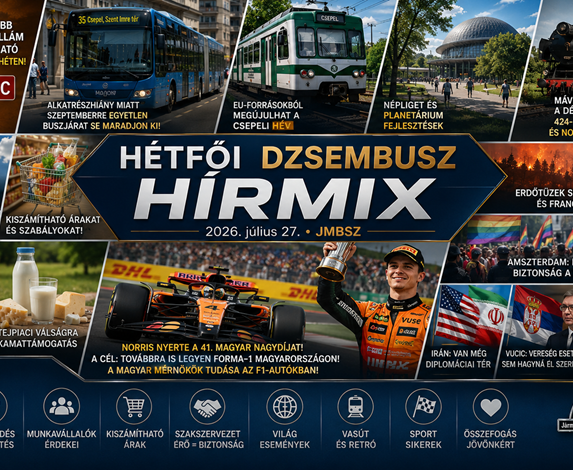 Hétfői JMBSZ Dzsembusz Hírmix 2026. július 27-én, hőhullámról, közlekedésfejlesztésről, csepeli HÉV-ről, sztrájkról, erdőtüzekről, MÁV retró hétvégéről és Forma–1-es hírekről.