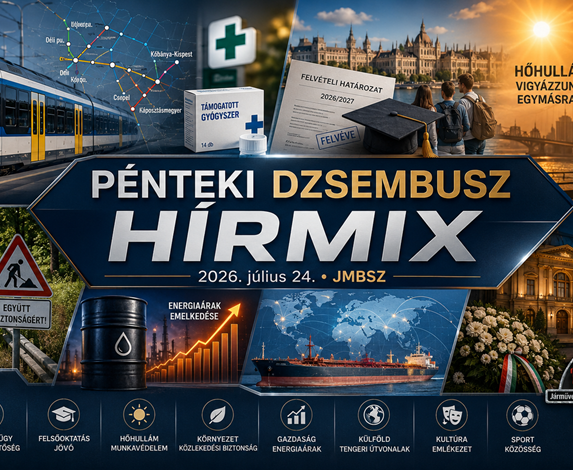 Pénteki JMBSZ Dzsembusz Hírmix 2026. július 24-én, vasútfejlesztéssel, gyógyszeráfa-csökkentéssel, felvételi hírekkel, hőhullámmal, munkavédelemmel, környezetvédelemmel, gazdasági és sporthírekkel.