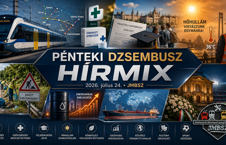 Pénteki JMBSZ Dzsembusz Hírmix 2026. július 24-én, vasútfejlesztéssel, gyógyszeráfa-csökkentéssel, felvételi hírekkel, hőhullámmal, munkavédelemmel, környezetvédelemmel, gazdasági és sporthírekkel.