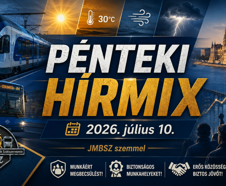 Pénteki hírmix 2026. július 10-én, JMBSZ szemmel, közlekedésbiztonsági, munkavállalói, közéleti és időjárási hírekkel.
