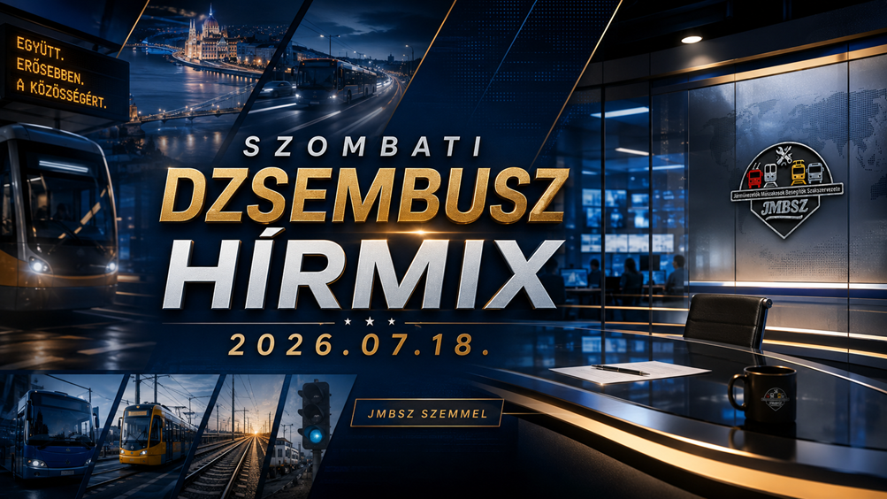 Szombati Dzsembusz Hírmix 2026. július 18-án JMBSZ szemmel, professzionális szakszervezeti hírszerkesztőségi arculattal, közlekedési, munkavállalói, gazdasági, közéleti és sporthírekkel.