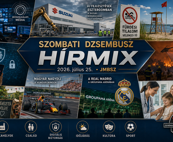Szombati JMBSZ Dzsembusz Hírmix 2026. július 25-én, közmédia, jogállam, Suzuki-fejlesztés, fürdőzési tilalom, TikTok gyermekvédelem, erdőtüzek, Művészetek Völgye, Forma–1 és Real Madrid hírekkel.