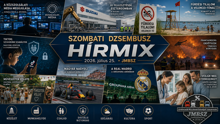 Szombati JMBSZ Dzsembusz Hírmix 2026. július 25-én, közmédia, jogállam, Suzuki-fejlesztés, fürdőzési tilalom, TikTok gyermekvédelem, erdőtüzek, Művészetek Völgye, Forma–1 és Real Madrid hírekkel.