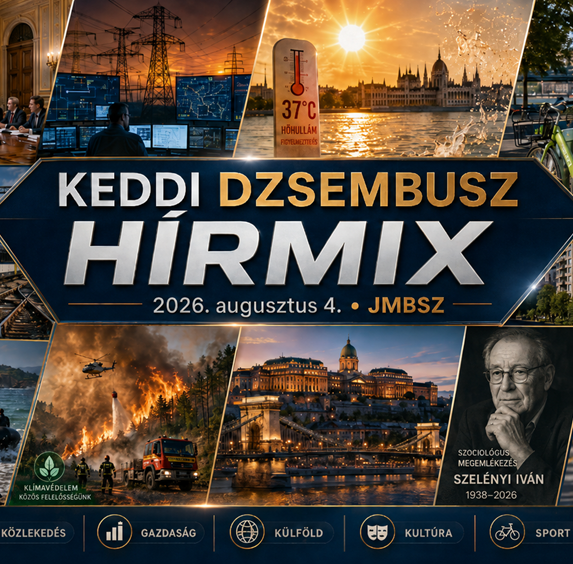 Keddi JMBSZ Dzsembusz Hírmix 2026. augusztus 4-én, energiatakarékossággal, hőhullámmal, közlekedési fejlesztésekkel, Mol Bubi 3.0-val, zalaszentiváni vasúti beruházással, lakáspiaci hírekkel, Ceuta-válsággal, erdőtűzzel, Szelényi Iván megemlékezéssel és sporthírrel.