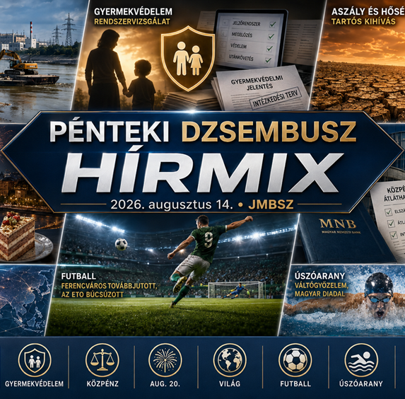 Pénteki JMBSZ Dzsembusz Hírmix 2026. augusztus 14-én Paks és a Duna energiabiztonsági helyzetével, gyermekvédelmi rendszervizsgálattal, aszállyal és hőséggel, közpénzügyi és MNB-ügyekkel, augusztus 20-i ünnepi programokkal, nemzetközi hírekkel, magyar futballsikerekkel és Európa-bajnok úszókkal.