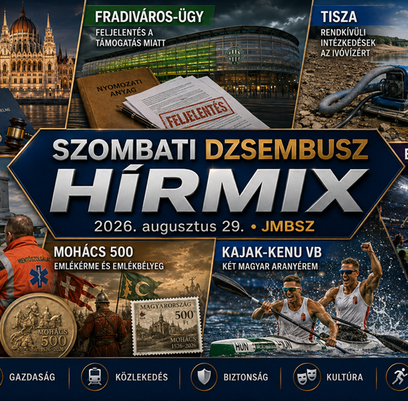 Szombati JMBSZ Dzsembusz Hírmix 2026. augusztus 29-én, NVVH-val, Fradiváros-üggyel, rendkívüli tiszai vízügyi intézkedésekkel, Gripen-pilóta felépülésével, Mohács 500 emlékévvel, kajak-kenu világbajnoki aranyakkal és Ferencváros Európa-liga hírekkel.