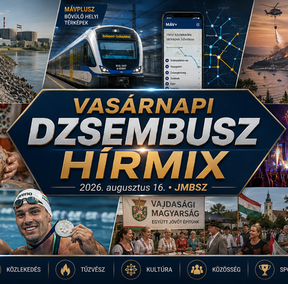 Vasárnapi JMBSZ Dzsembusz Hírmix 2026. augusztus 16-án, paksi dunai energiabiztonsági munkákkal, MÁVPlusz közlekedési fejlesztéssel, horvátországi erdőtűzzel, vajdasági magyar közösséggel, Mesterségek Ünnepével, Sziget Fesztivállal és magyar úszósikerekkel.