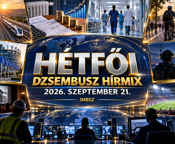 Hétfői Dzsembusz Hírmix 2026. szeptember 21. – közlekedési, gazdasági, egészségügyi, európai, biztonsági, kulturális és sporthírek.