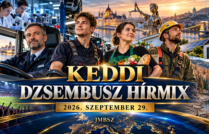 Keddi Dzsembusz Hírmix 2026. szeptember 29. – közlekedési dolgozók, szakemberek, energia, közélet és környezet