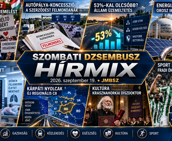 Szombati JMBSZ Dzsembusz Hírmix 2026. szeptember 19. – béremelés, autópálya-koncesszió, energiaellátás, Kárpáti Nyolcak, kultúra és sport.